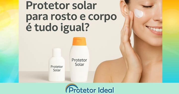 Protetor Solar para Rosto e Corpo: É Tudo a Mesma Coisa?